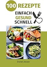 Einfache & gesunde Küche Kochbuch: 100 einfache un
