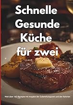 Schnelle Gesunde Küche für zwei: Weit über 160 sch